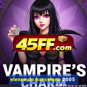 elenco do barcelona 2005